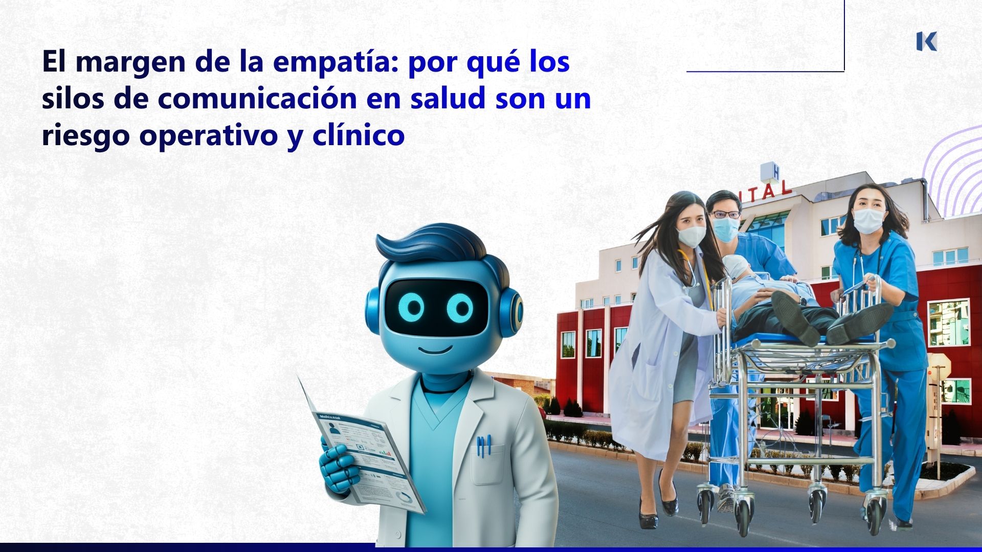 El margen de la empatía: por qué los silos de comunicación en salud son un riesgo operativo y clínico