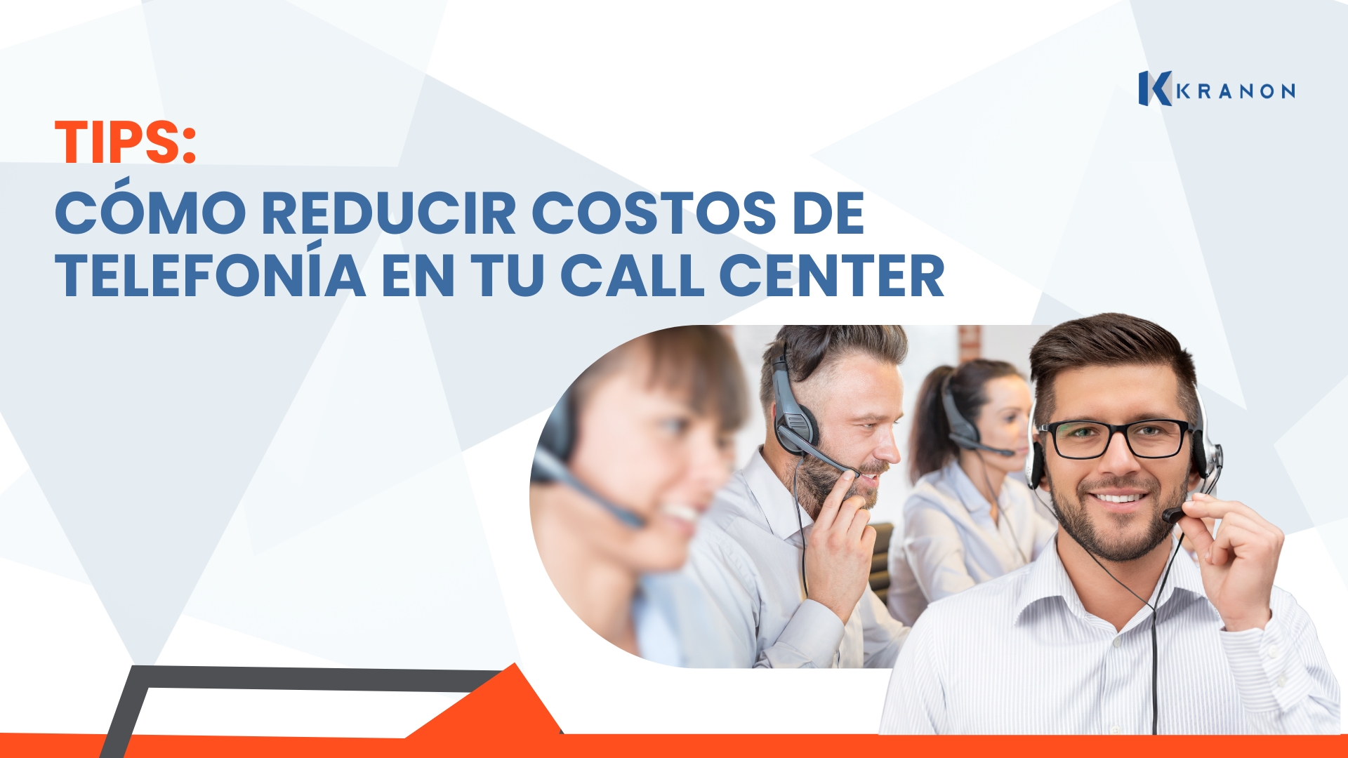 Tips: Cómo reducir costos de telefonía en tu call center