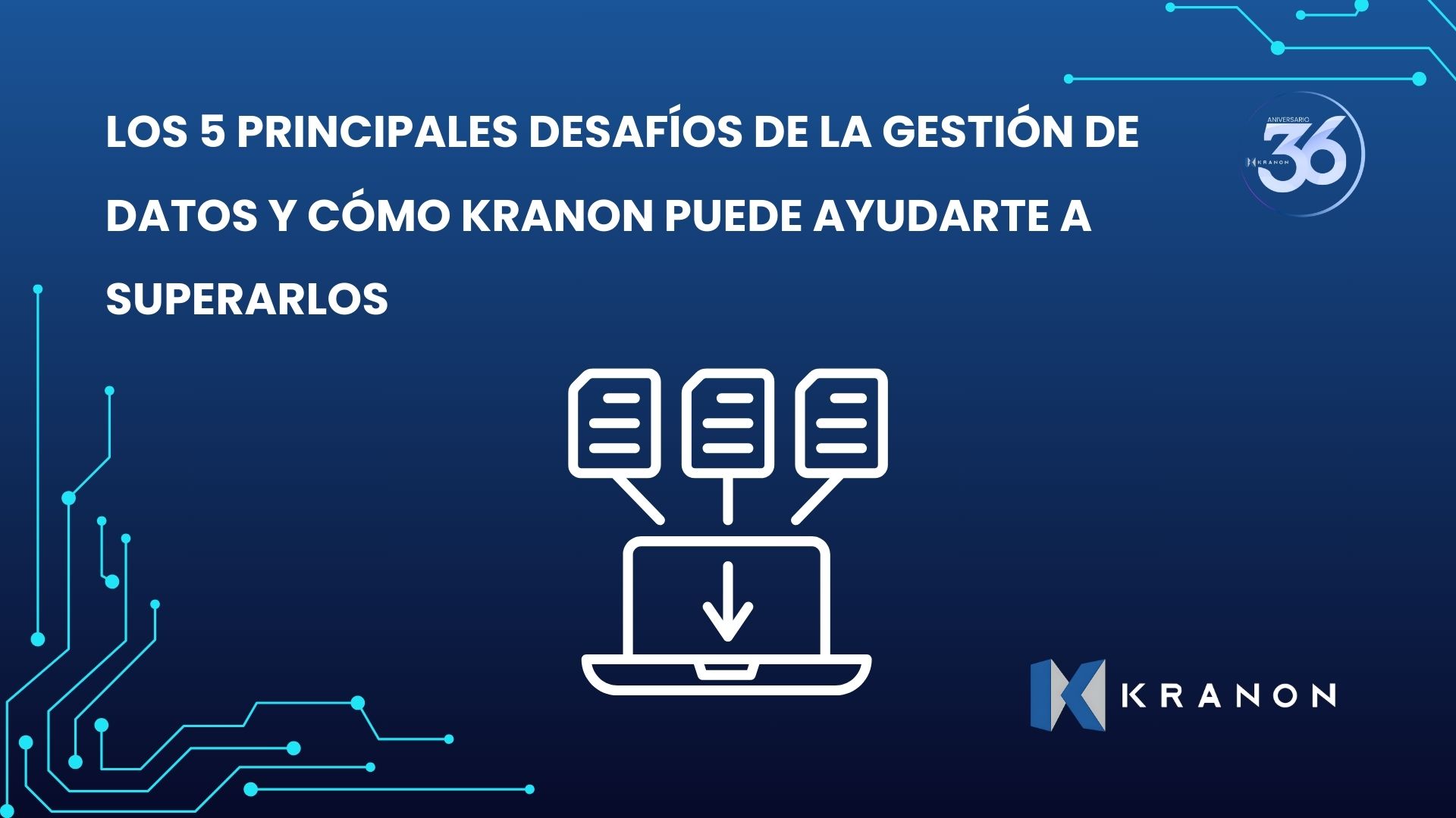 Los 5 principales desafíos de la gestión de datos y cómo Kranon puede ayudarte a superarlos