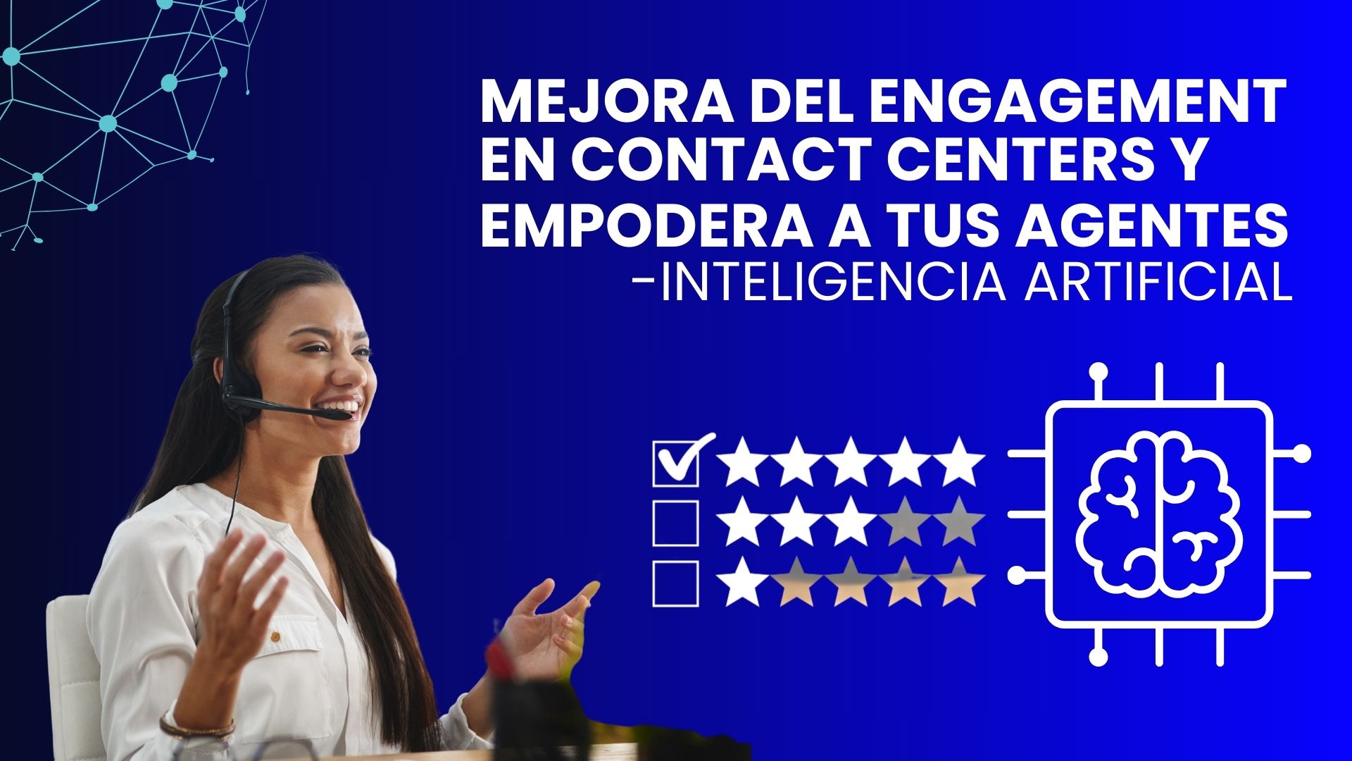 Mejora del Engagement en Contact Centers y Empodera a tus Agentes con Inteligencia Artificial