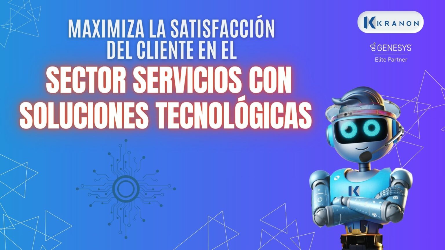 Maximiza la Satisfacción del Cliente en el Sector Servicios con Soluciones Tecnológicas